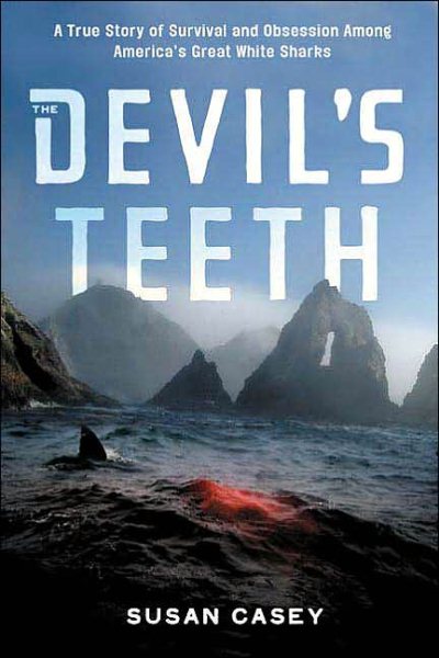 Cover art for The devil's teeth : a true story of survival and obsession among America's great white sharks / Susan Casey.