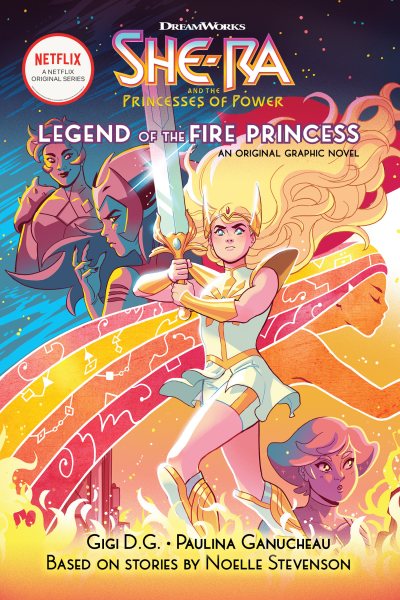 Cover art for She-Ra and the princesses of power : legend of the fire princess  / by Gigi D. G.   illustrations by Paulina Ganucheau   colors by Eva De La Cruz   letters by Betsy Peterschmidt