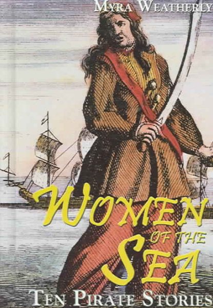 Cover art for Women of the sea : ten pirate stories / Myra Weatherly.