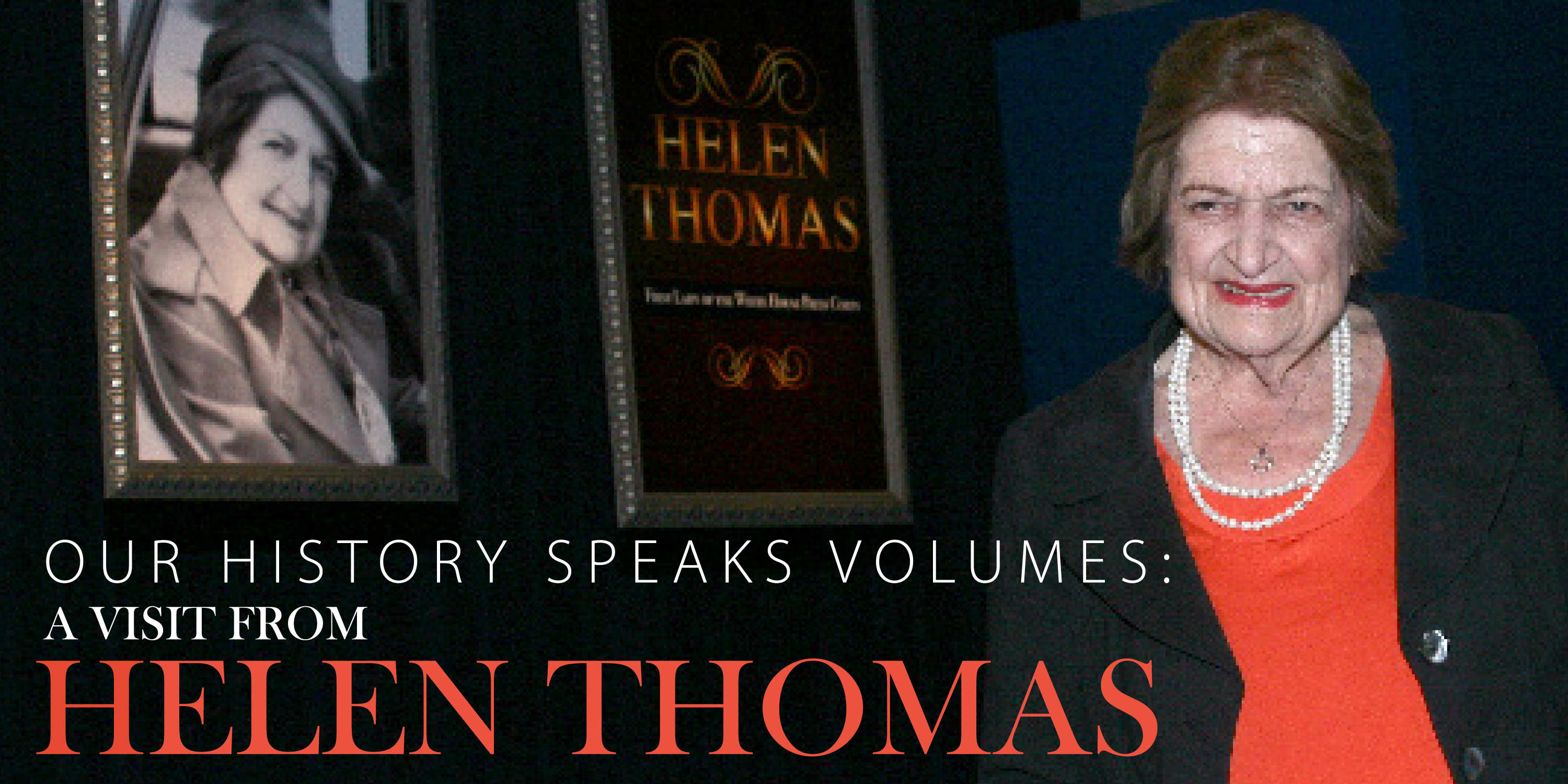 Our History Speaks Volumes: A Visit from Helen Thomas