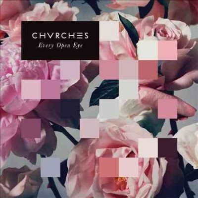 Cover art for Every open eye [CD sound recording] / Chvrches.