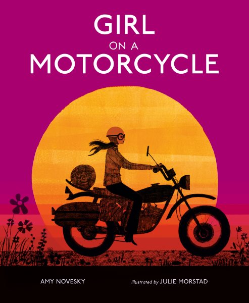 Cover art for Girl on a motorcycle / Amy Novesky   illustrated by Julie Morstad.