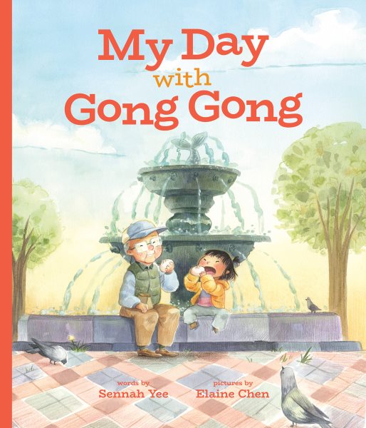Cover art for My day with Gong Gong / words by Sennah Yee   pictures by Elaine Chen.