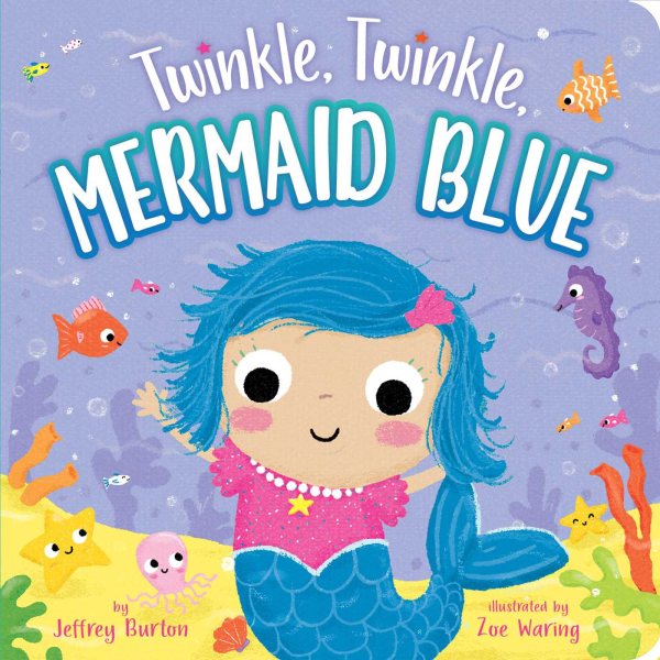 Cover art for Twinkle, twinkle, mermaid blue [BOARD BOOK] / by Jeffrey Burton   illustrated by Zoe Waring.