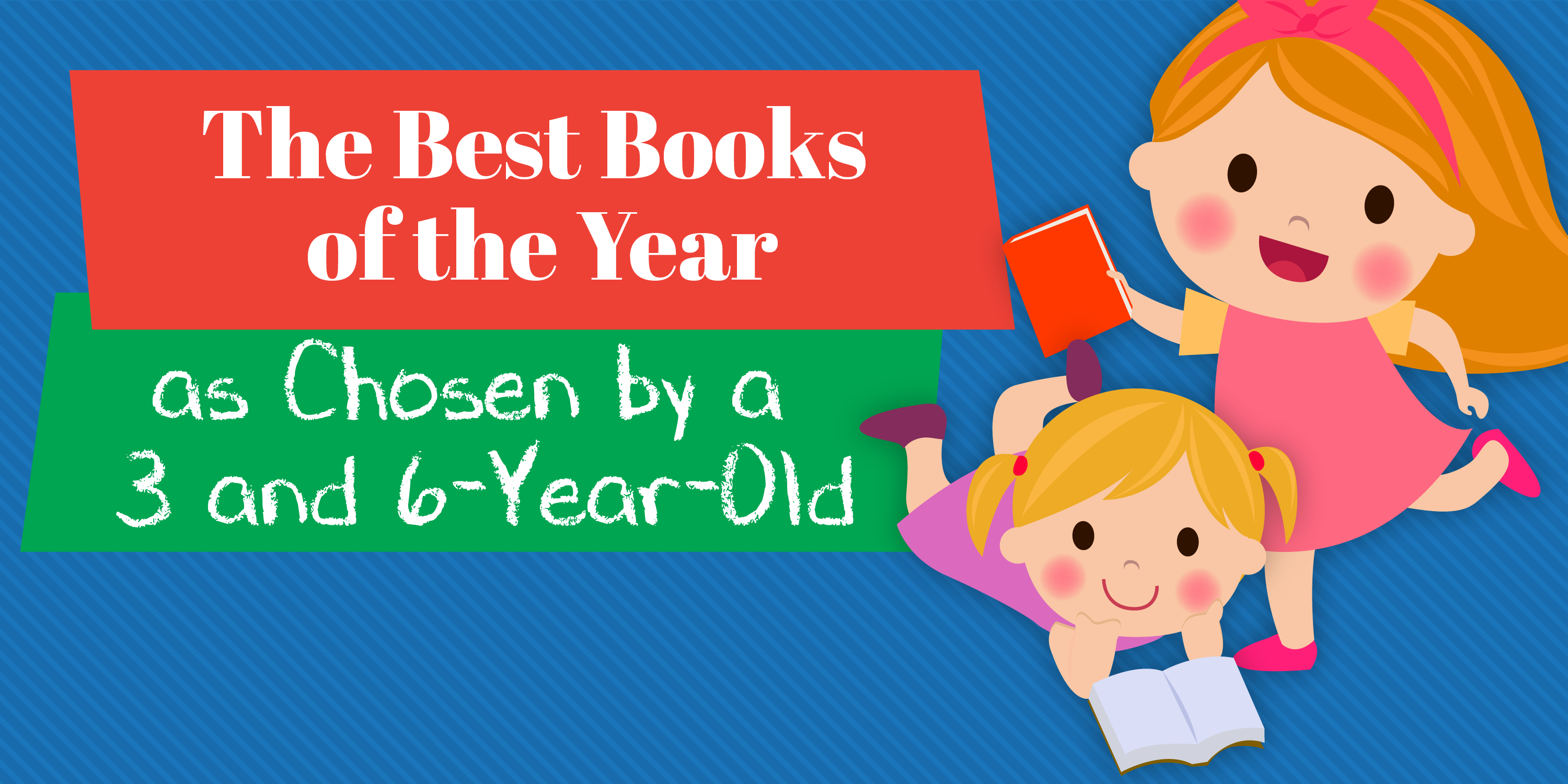 Best Books Of The Year, as Chosen by a 3 and 6 Year Old