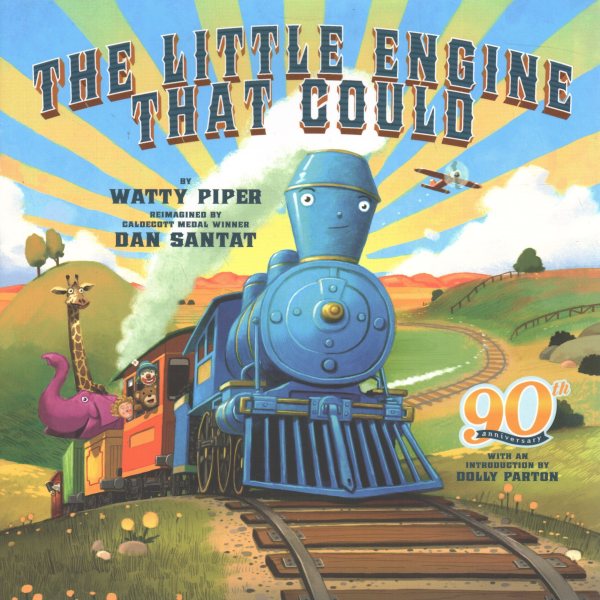 Cover art for The little engine that could / retold by Watty Piper   reimagined by Dan Santat   [introduction by Dolly Parton]
