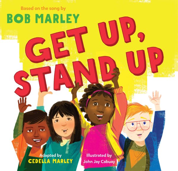 Cover art for Get up, stand up / adapted by Cedella Marley   illustrated by John Jay Cabuay.