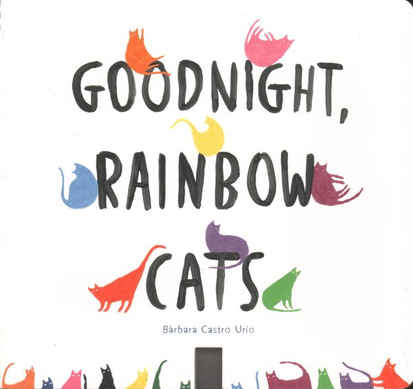 Cover art for Goodnight, rainbow cats [BOARD BOOK] / Bàrbara Castro Urío.