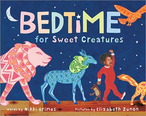Cover art for Bedtime for sweet creatures / words by Nikki Grimes   pictures by Elizabeth Zunon.