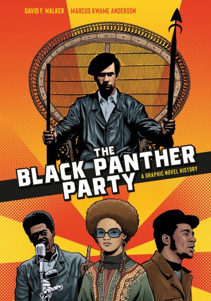 Cover art for The Black Panther Party : a graphic novel history / David F. Walker   art, colors and letters by Marcus Kwame Anderson.