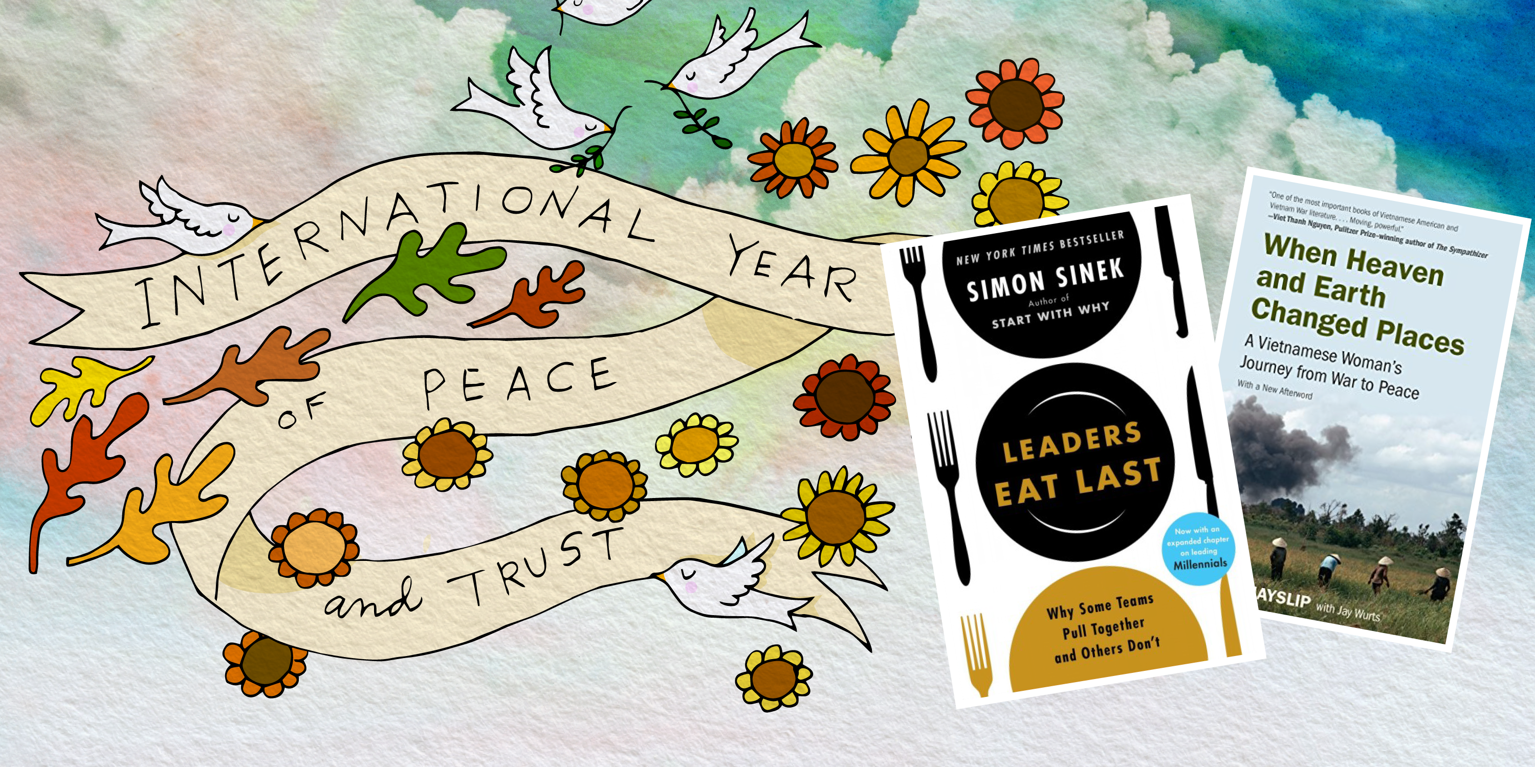 International Year of Peace and Trust: Leaders Eat Last & When Heaven and Earth Changed Places