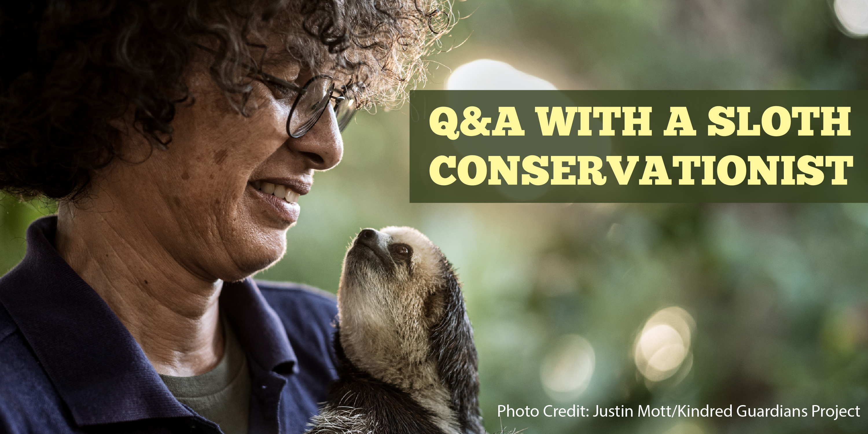 Q&A with a Sloth Conservationist. Photo Credit: Justin Mott/Kindred Guardians Project