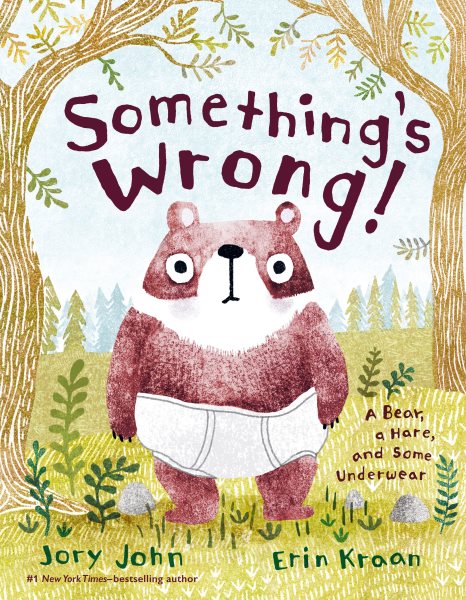 Cover art for Something's wrong! : a bear, a hare, and some underwear / Jory John   pictures by Erin Kraan.