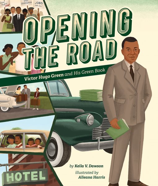 Cover art for Opening the road : Victor Hugo Green and his Green Book / by Keila V. Dawson   illustrated by Alleanna Harris.