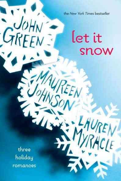 Cover art for Let it snow : three holiday romances / by John Green, Maureen Johnson, Lauren Myracle.