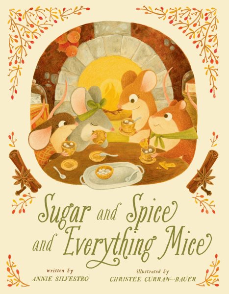 Cover art for Sugar and spice and everything mice / written by Annie Silvestro   illustrated by Christee Curran-Bauer.