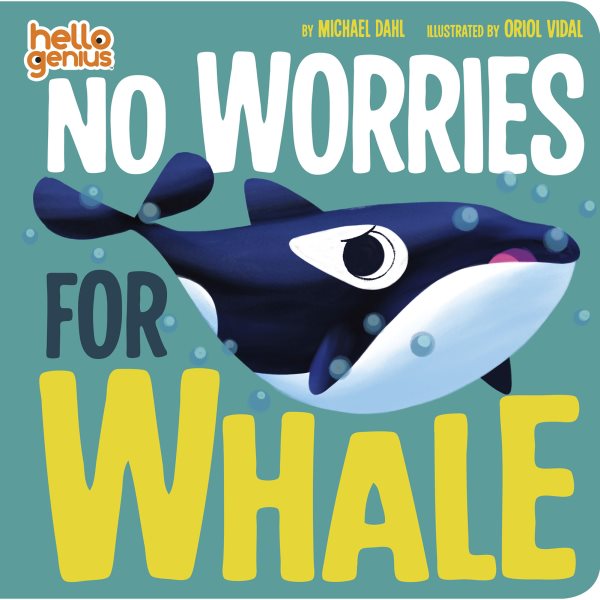 Cover art for No worries for Whale [BOARD BOOK] / by Michael Dahl   illustrated by Oriol Vidal.
