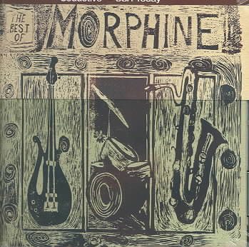Cover art for THE BEST OF MORPHINE [CD sound recording].