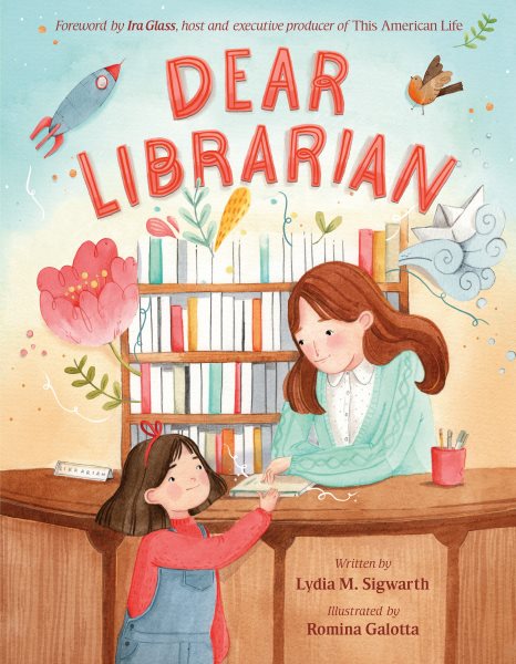 Cover art for Dear librarian / Lydia M. Sigwarth   [illustrated by] Romina Galotta.