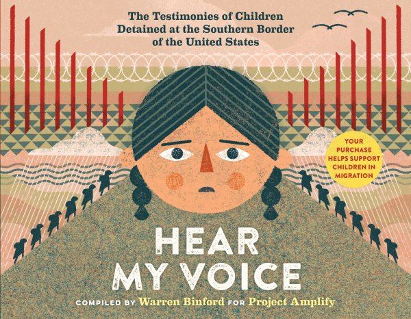 Cover art for Hear my voice : the testimonies of children detained at the southern border of the United States / compiled by Warren Binford for Project Amplify   foreword by Michael Garcia Bochenek of Human Rights