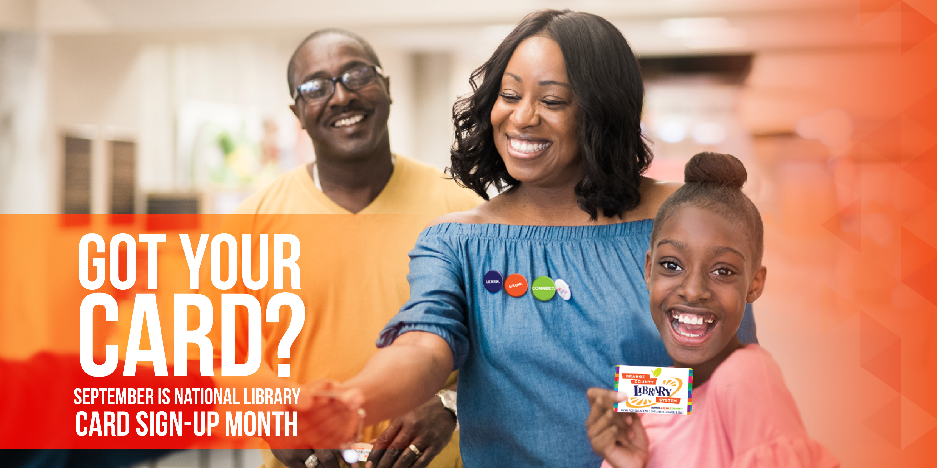 Text: Got Your Card? September is National Library Card Sign-up Month. Picture: An African American family smiling as they receive their library cards.