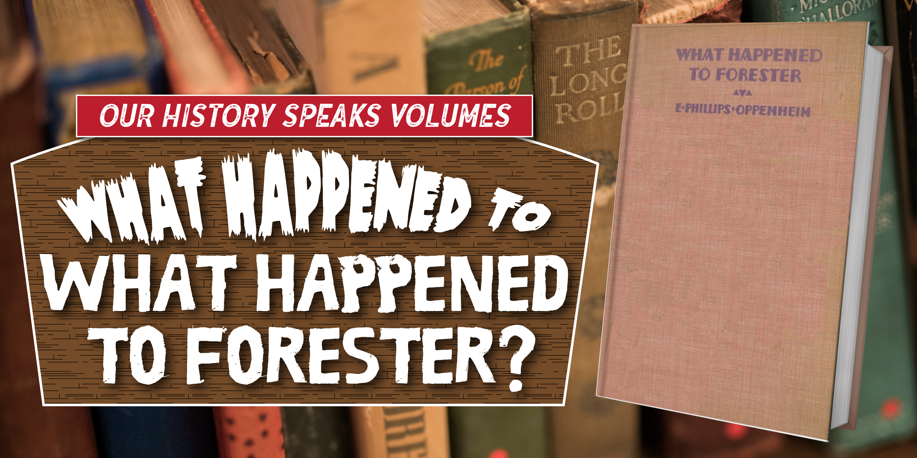 Our History Speaks Volumes: What Happened to What Happened To Forrester?