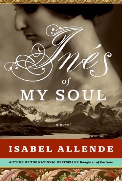 Cover art for Inés of my soul / Isabel Allende   translated from the Spanish by Margaret Sayers Peden.