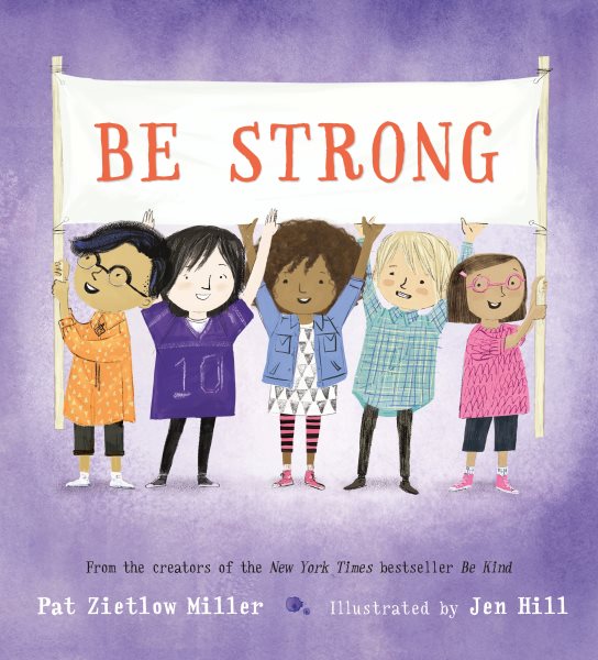 Cover art for Be strong / Pat Zietlow Miller   illustrated by Jen Hill.