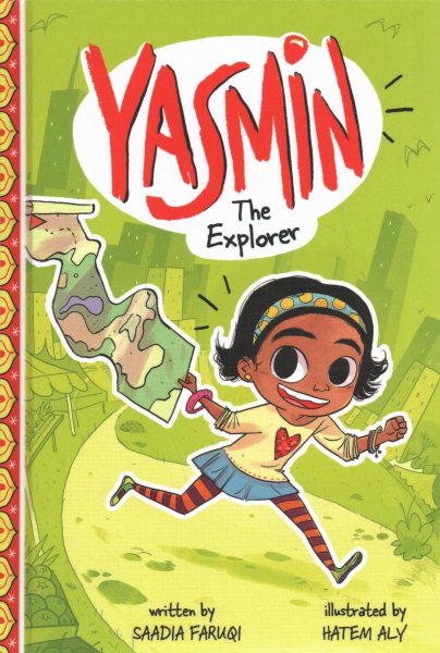 Cover art for Yasmin the explorer / written by Saadia Faruqi   illustrated by Hatem Aly.