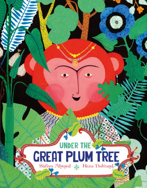 Cover art for Under the great plum tree / Sufiya Ahmed, Reza Dalvand.