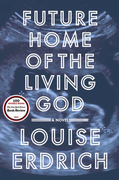 Cover art for Future home of the living god : a novel / Louise Erdrich.