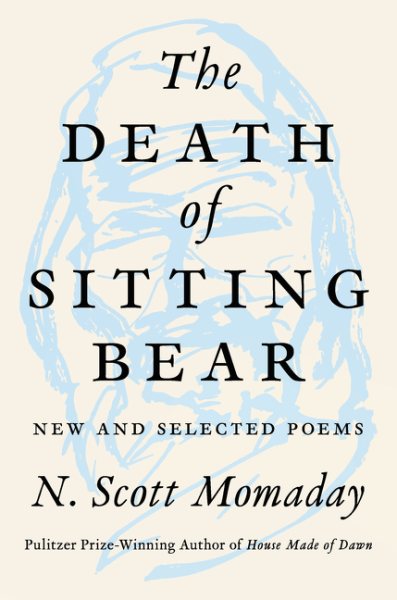 Cover art for The death of sitting bear : new and selected poems / N. Scott Momaday.