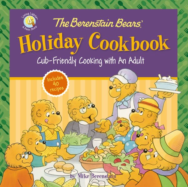 Cover art for The Berenstain Bears' Holiday Cookbook : Cub-Friendly Cooking With an Adult / Zondervan,.