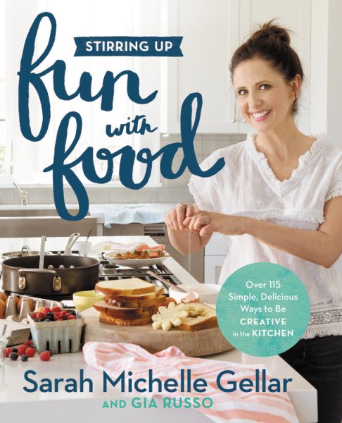 Cover art for Stirring up fun with food : over 115 simple, delicious ways to be creative in the kitchen / Sarah Michelle Gellar and Gia Russo.
