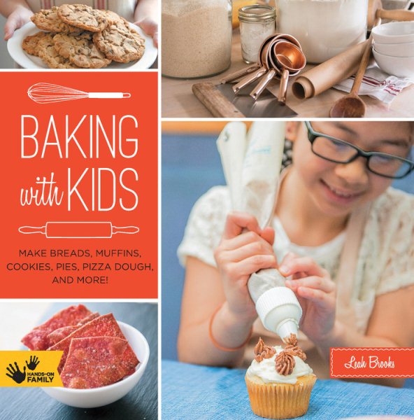 Cover art for Baking with kids : make breads, muffins, cookies, pies, pizza dough, and more! / Leah Brooks   photography by Scott Peterson.