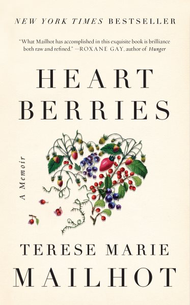 Cover art for Heart berries : a memoir / Terese Marie Mailhot   with an introduction by Sherman Alexie and an afterword by Joan Naviyuk Kane.