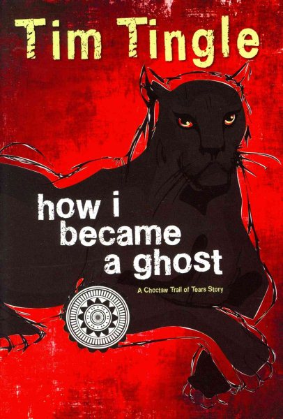 Cover art for How I became a ghost : a Choctaw Trail of Tears story / Tim Tingle.
