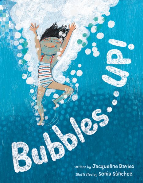 Cover art for Bubbles...up! / by Jacqueline Davies   illustrated by Sonia Sánchez.