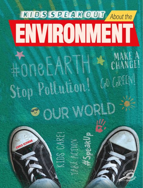 Cover art for Kids speak out about the environment / Chris Schwab.
