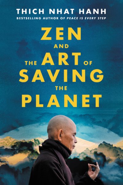 Cover art for Zen and the art of saving the planet / Thich Nhat Hanh   edited and with commentary by Sister True Dedication   afterword by Sister Chan Khong.