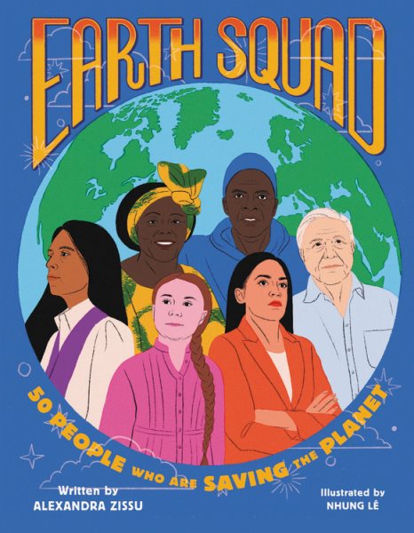 Cover art for Earth squad / written by Alexandra Zissu   illustrated by Nhung Lê.