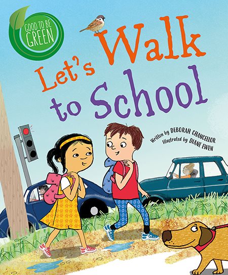 Cover art for Let's walk to school : a story about why it's important to walk more / written by Deborah Chancellor   illustrated by Diane Ewen.