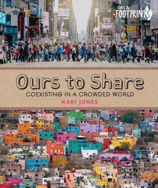 Cover art for Ours to share : coexisting in a crowded world / Kari Jones.