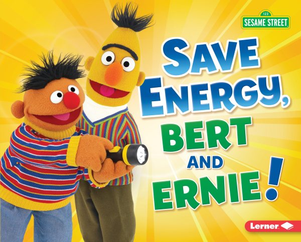 Cover art for Save energy, Bert and Ernie! / Jennifer Boothroyd.