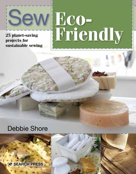 Cover art for Sew eco-friendly : 25 reusable projects for sustainable sewing / Debbie Shore.