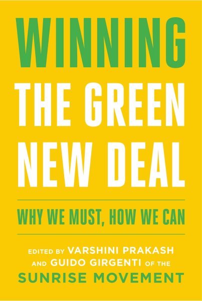 Cover art for Winning the green new deal : why we must, how we can / edited by Varshini Prakash and  Guido Girgenti of the Sunrise Movement.