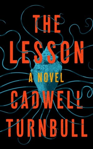 Cover art for The lesson : a novel / Cadwell Turnbull.