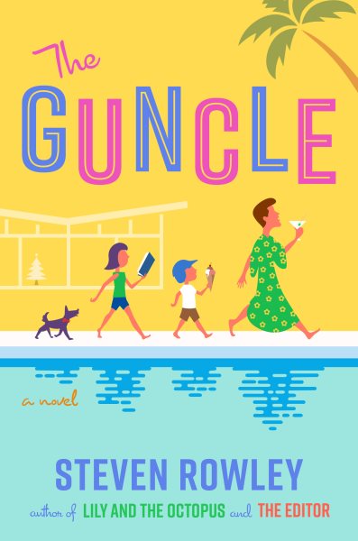 Cover art for The guncle : a novel / Steven Rowley.