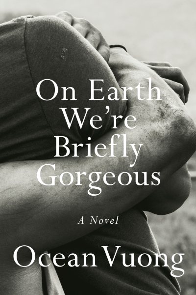 Cover art for On earth we're briefly gorgeous : a novel / Ocean Vuong.