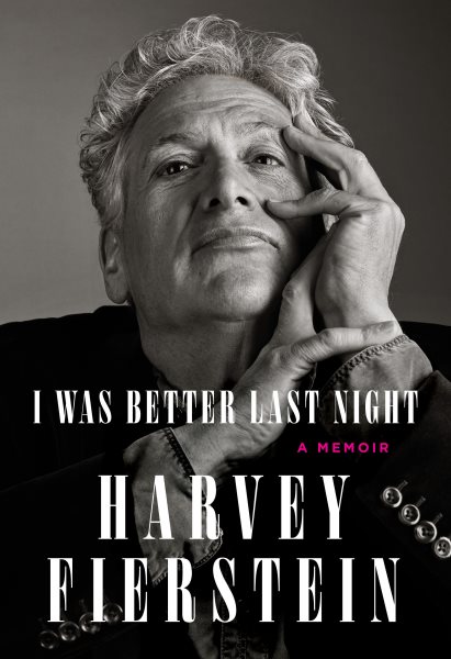 Cover art for I was better last night : a memoir / Harvey Fierstein.